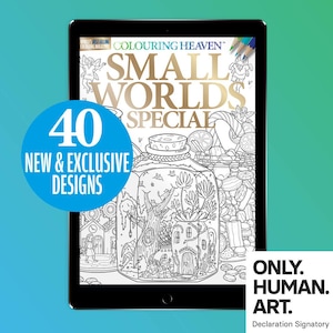 May include: A digital tablet shows a colouring book cover titled "SMALL WORLDS SPECIAL" with a detailed illustration. A blue circle states "40 NEW & EXCLUSIVE DESIGNS." The image includes the text "ONLY. HUMAN. ART."