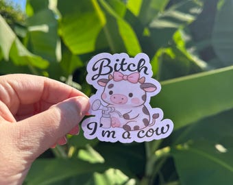 Bitch, I'm a Cow Sticker: Waterproof Pumping Mom Decal