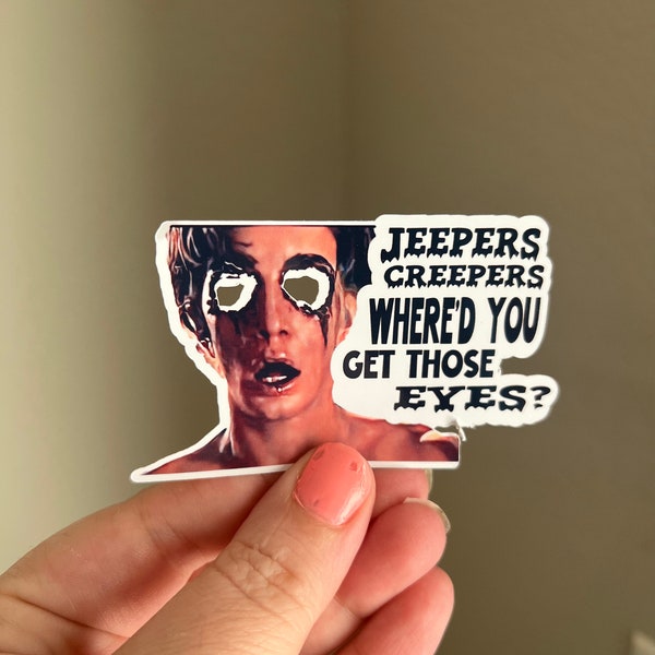 Movie Quotes/ Jeepers Creepers/ Darry / Where did you get those eyes/ Waterproof Sticker