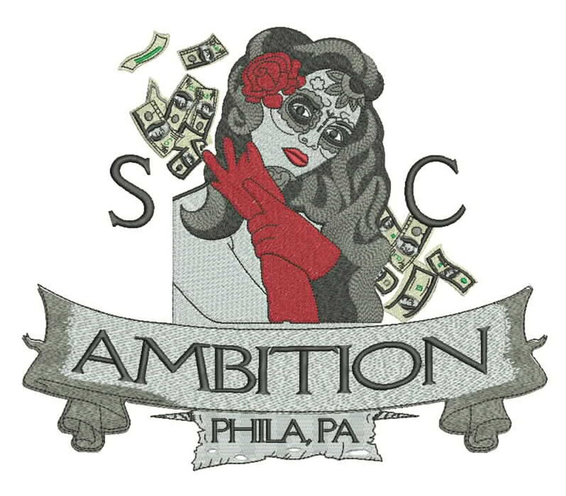 May include: Embroidered design featuring a woman with sugar skull makeup, red gloves, and a rose in her hair. The design includes falling money and the word "AMBITION" on a banner, with "PHILA, PA" below.
