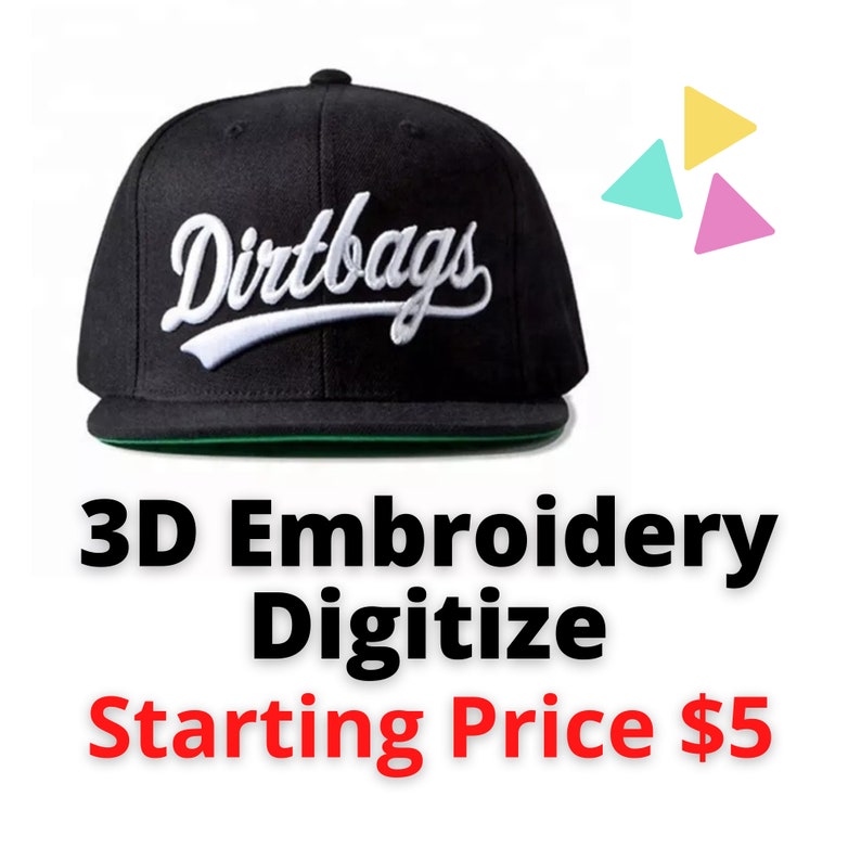 May include: Black flat-brimmed baseball cap with the word "Dirtbags" embroidered in white script. The cap has a green underside and the text "3D Embroidery Digitize" in black. The image also includes colorful triangles.