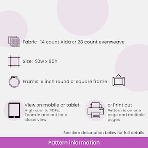 May include: Informational graphic with text about a pattern. Details include fabric options (14 count Aida or 28 count evenweave), size (90w x 90h), and frame size (6 inch). The graphic also mentions viewing on mobile or printing.