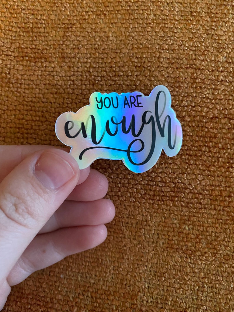 You Are Enough Holographic Sticker Sticker for Hydroflask Laptop Sticker image 2