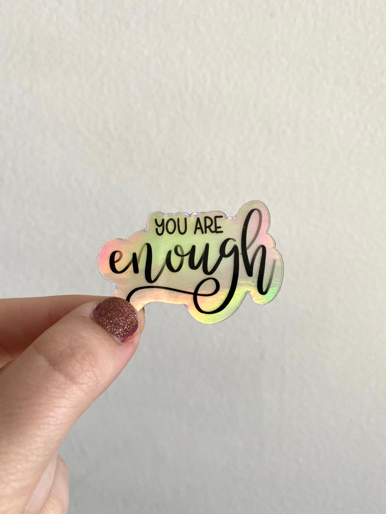 You Are Enough Holographic Sticker Sticker for Hydroflask Laptop Sticker image 1
