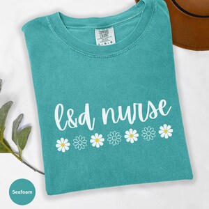 Labor and Delivery Nurse Shirt, Comfort Colors L&D Tshirt, L and D Daisy Tee, Cute Summer Labor Nurse Tee, Gift for Labor Nurse