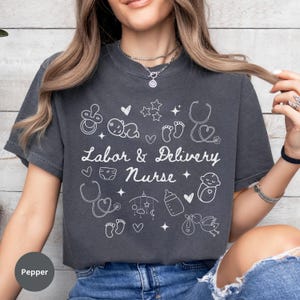 Labor and Delivery Nurse Shirt, Graduation Gift for Nurse, L&D Nurse Tshirt, L and D Comfort Colors T-shirt, Nurse Appreciation Week