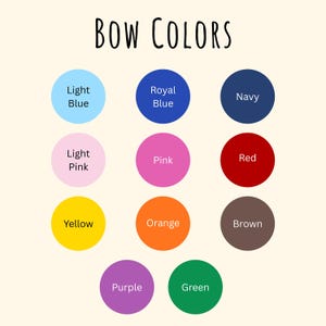 May include: A color chart titled "BOW COLORS" displays a variety of bow colors. The chart includes light blue, royal blue, navy, light pink, pink, red, yellow, orange, brown, purple, and green circles.