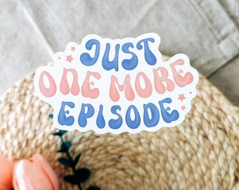 Just One More Episode Sticker | Binge Watching Vinyl Sticker, Gift for Binge Watchers, TV Lovers, Series Marathon Sticker, Streaming Humor,
