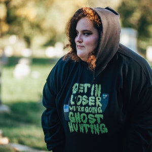 Get In Loser Were Going Ghost Hunting Hoodie | Paranormal Investigator Hoodie | Ghost Hunting Hoodie | Emf Reader Hoodie | Spirit Box Hoodie
