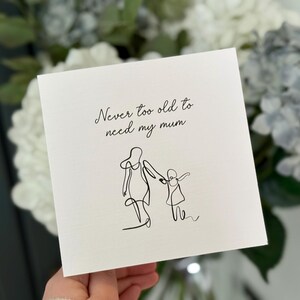 Nie zu alt, um meine Mutter zu brauchen - Karte zum Muttertag | Mama Karte | Nachdenkliche Muttertagsgeschenke | Luxus Karte + Umschlag | Hergestellt in Großbritannien