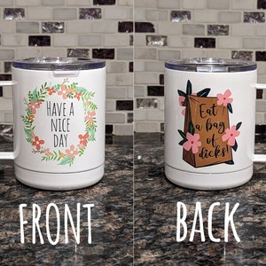 Inappropriate Coffee Mug | Eat a Bag of Dicks and Have a Nice Day | Personalized Mug | Travel Mug