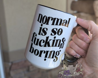 Funny Coffee Mug | Gift for Her | Gift for Friend | Normal is So Boring | Personalized Mug | Travel Mug