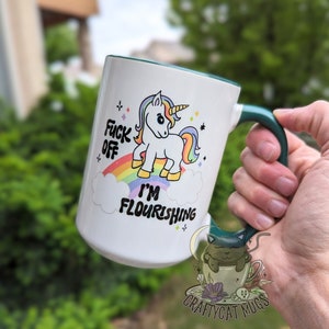 Funny Coffee Mug | F*ck Off I&#39;m Flourishing | Gift Mug