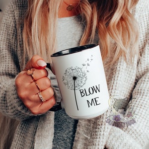 Funny Coffee Mug | Blow Me Dandelion Mug | Fall Coffee Mug | Gift for Her | Travel Personalized Mug