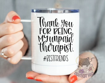 Customize # | Funny Coffee Mug | Thanks For Being My Unpaid Therapist | Best Friend Mug | Work Mug | Travel Mug