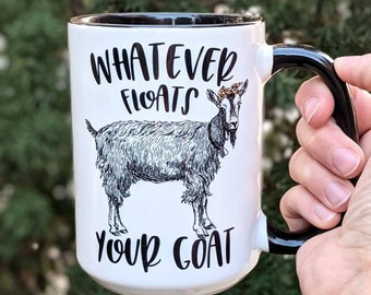 Whatever Floats Your Goat Mug | Gift for Her | Inspiration Mug | Personalized Mug
