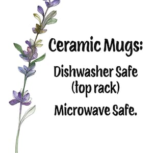 May include: Ceramic mugs with a purple flower illustration. The text reads "Ceramic Mugs: Dishwasher Safe (top rack) Microwave Safe."