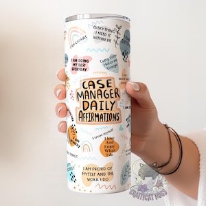 May include: White stainless steel tumbler with a colorful design featuring affirmations for case managers. The text includes "Case Manager Daily Affirmations" and phrases like "I am capable", "I am doing my best everyday", "I trust myself", and "I am proud of myself and the work I do".