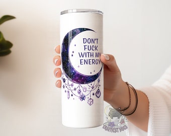 Don't F*ck With My Energy Tumbler | Moon Tumbler | Witchy Gift