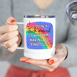 I didn&#39;t F*ck Around, FAFO, F*ck Mug, Funny Coffee Mug