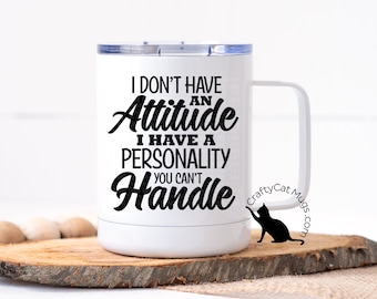 Funny attitude coffee mug | Sarcastic mug | Personality Mug