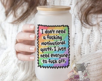 I Just Need Everyone To F*ck Off Snarky Frosted Glass Cup