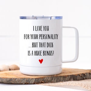 Valentine Day Gift | Mature Coffee Mug | I Love You For Your Personality But... | Personalized Mug