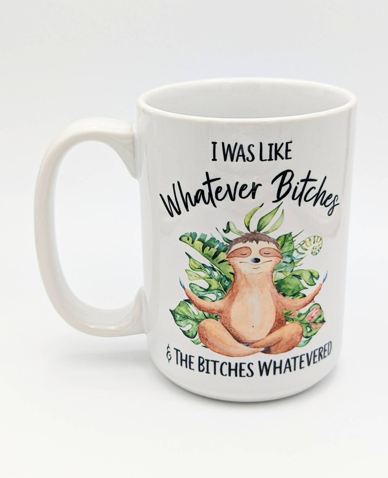 Taza de café divertida / Yo era como cualquier perra y las perras lo que fuera / Taza de perezoso divertida / Taza personalizada 15oz - White