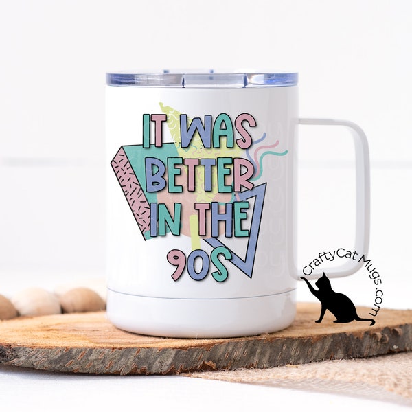 90s Mug | It Was Better In The 90s | 90s Vibe Coffee Mug | I love the 90s