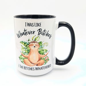 Taza de café divertida / Yo era como cualquier perra y las perras lo que fuera / Taza de perezoso divertida / Taza personalizada 15oz - Black Inside