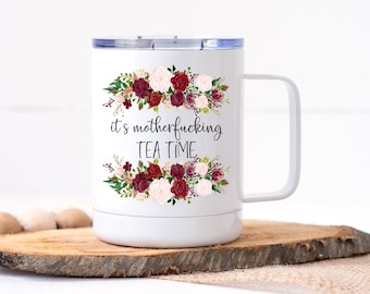 Tea Time Mug | It's Mother F'ing Tea Time | Personalized Mug | Travel Mug