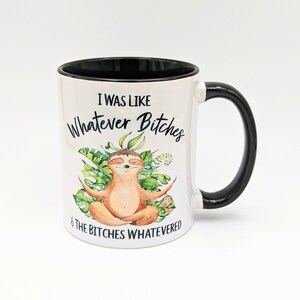 Taza de café divertida / Yo era como cualquier perra y las perras lo que fuera / Taza de perezoso divertida / Taza personalizada 11oz - Black Inside
