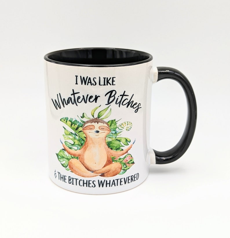 Taza de café divertida / Yo era como cualquier perra y las perras lo que fuera / Taza de perezoso divertida / Taza personalizada 11oz - Black Inside