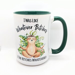 Taza de café divertida / Yo era como cualquier perra y las perras lo que fuera / Taza de perezoso divertida / Taza personalizada 15oz - Green Inside