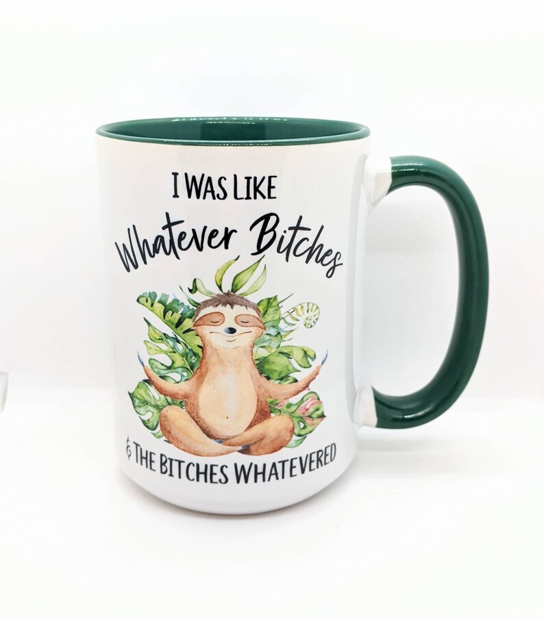 Taza de café divertida / Yo era como cualquier perra y las perras lo que fuera / Taza de perezoso divertida / Taza personalizada 15oz - Green Inside