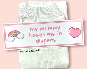 ABDL Diaper Tape “Mommy Keeps Me In Diapers” Also Available: Daddy