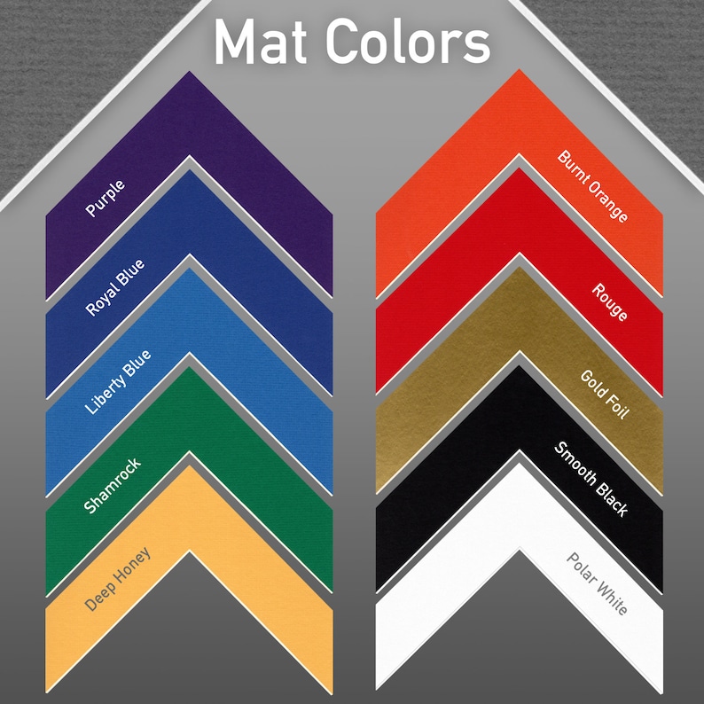 May include: A chart showing different mat colors for framing. The colors are: Purple, Royal Blue, Liberty Blue, Shamrock, Deep Honey, Burnt Orange, Rouge, Gold Foil, Smooth Black, and Polar White.