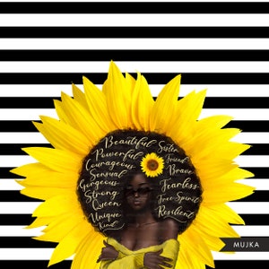 May include: A digital illustration of a Black woman with a sunflower crown. The sunflower has a small sunflower in the center. The woman is wearing sunglasses and a yellow sweater. The words "Beautiful Sister, Powerful, Courageous, Sensual, Gorgeous, Strong, Queen, Unique, Kind, Friend, Brave, Fearless, Free Spirit, Resilient" are written around the woman's head.