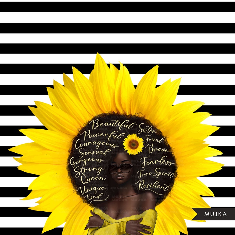 May include: A digital illustration of a Black woman with a sunflower crown. The sunflower has a small sunflower in the center. The woman is wearing sunglasses and a yellow sweater. The words "Beautiful Sister, Powerful, Courageous, Sensual, Gorgeous, Strong, Queen, Unique, Kind, Friend, Brave, Fearless, Free Spirit, Resilient" are written around the woman's head.