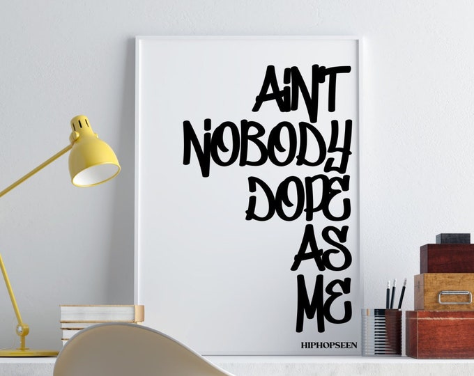 Ain't Nobody Dope As Me Hip Hop Lyric Poster Printed or Framed, Nostalgic Hip Hop Tribute Designs, Rap Decor, Hip Hop Art, Rap Quote Art