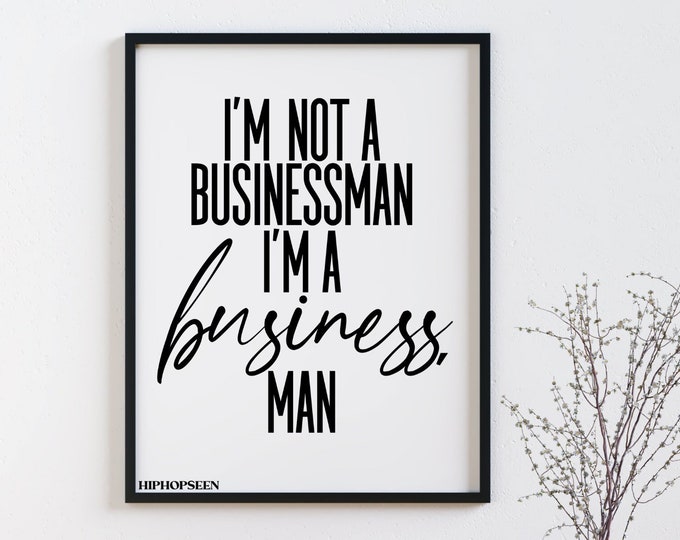 I'm a Business Man Hip Hop Poster, Rap Lyrics Wall Art, Rap Decor, Rap Poster, Hip Hop Art, Rap Quotes Wall Art, Printed or Framed Poster