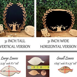 May include: Two wooden tree-shaped guest books with a chalkboard center. The top image shows a vertical version, and the bottom image shows a horizontal version. The guest book is 31 inches tall and 31 inches wide. The image also shows two different sizes of leaves that can be used with the guest book. The larger leaves are 2.25 inches wide and 1 inch tall. The smaller leaves are 1.625 inches wide and 0.75 inches tall.