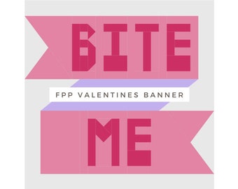 FPP Valentines Banner | 12" block | Bite Me