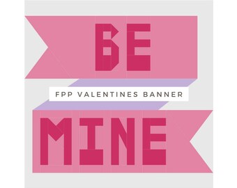 FPP Valentines Banner | 12" block | Be Mine