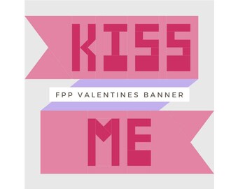 FPP Valentines Banner | 12" block | Kiss Me