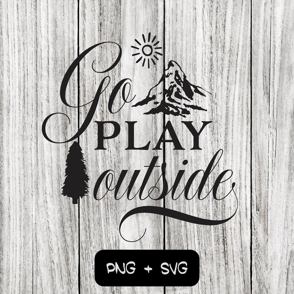 Go Play Outside SVG PNG Files, Valentine's Day, Love - Instant Download