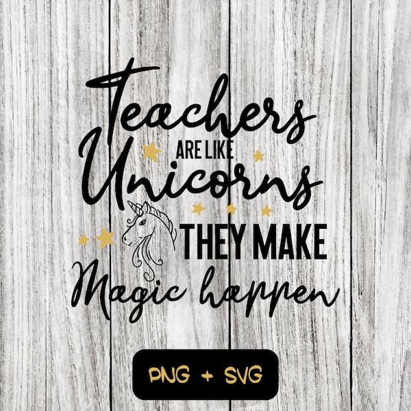 Teachers Are Like Unicorns They Make Magic Happen SVG PNG Files, School, Teacher, Aid - Instant Download