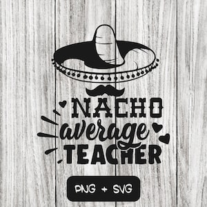 Nacho Average Teacher SVG PNG-bestanden, School, College, Tutor - Instant Download