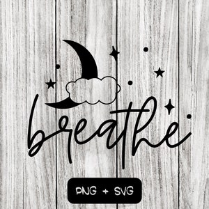 Breathe Moon SVG PNG Dateien, Baby Shower, New Mom, Kinderzimmer, Mond, Sterne - Sofortiger Download