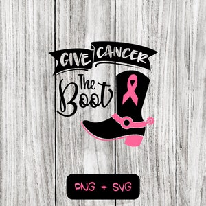 Give Cancer The Boot SVG PNG Files - Pink, Ribbon, October - Instant Download